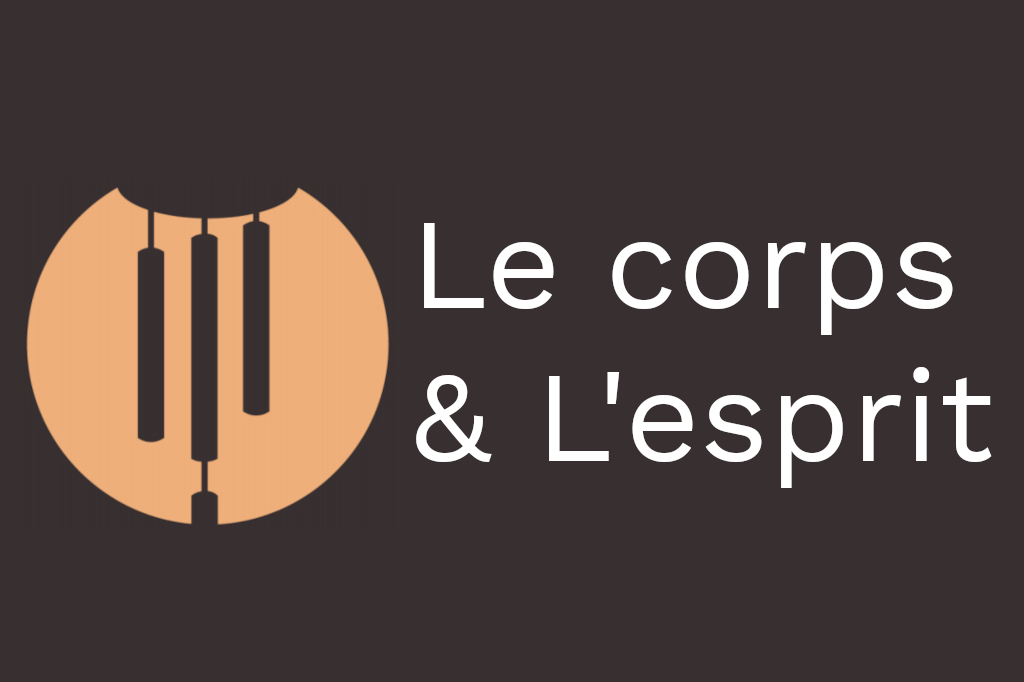 Le corps et l’esprit